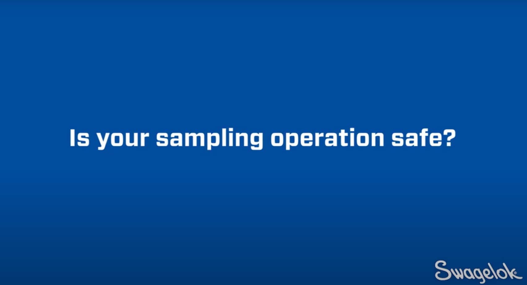 Is your sampling operation safe